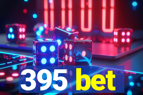 395 bet